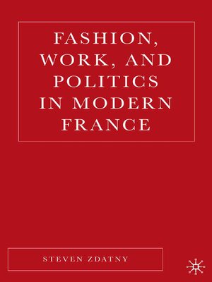 cover image of Fashion, Work, and Politics in Modern France